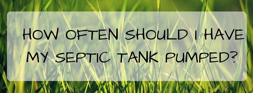How Often Should I Have My Septic Tank Pumped?
